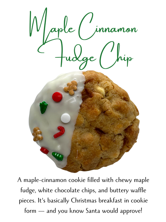 Maple cinnamon fudge chip cookie with white chocolate and festive decorations on a white background.
Description of cookie shown as well: "A maple-cinnamon cookie filled with chewy maple fudge, white chocolate chips, and buttery waffle pieces. It's basically Christmas breakfast in cookie form - and you know Santa would approve!"
